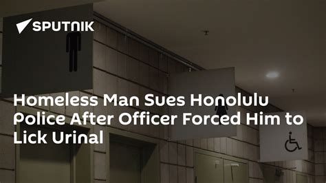 Homeless Man Sues Honolulu Police After Officer Forced Him To Lick Urinal 04022020 Sputnik
