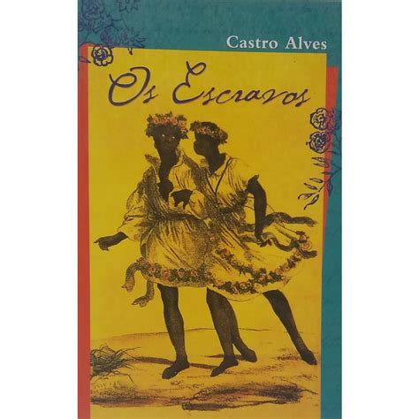 Castro Alves Os Escravos