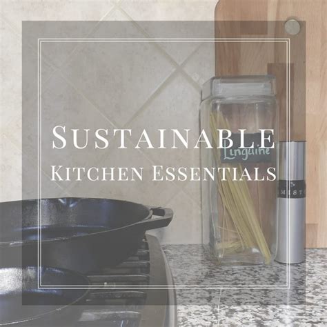 10 Simple And Affordable Sustainable Kitchen Essentials 4th House On