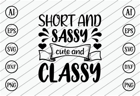 Short And Sassy Cute And Classy Graphic By Craftssvg30 · Creative Fabrica