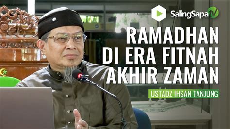 Ustadz Ihsan Tanjung Ramadhan Di Era Fitnah Akhir Zaman Youtube