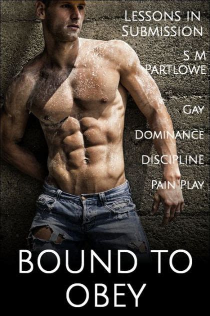Lessons In Submission Bound To Obey Gay Dominance Discipline Pain Play By S M Partlowe
