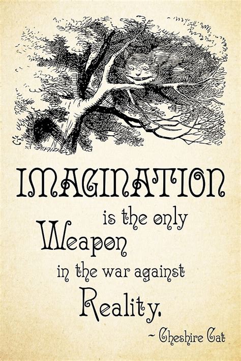 alice in wonderland quote imagination is the only weapon in the war against reality