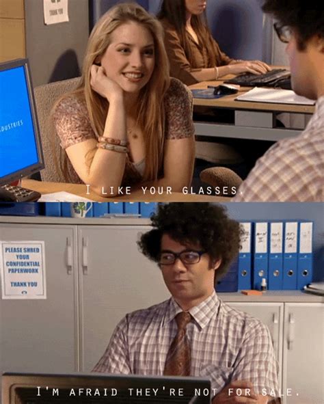 You've just used a double negative. The IT Crowd Quotes and Images | Flirting memes, Flirting