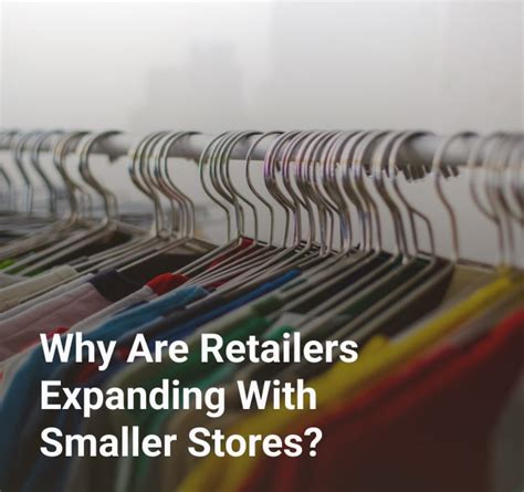 why are retailers expanding with smaller stores bringoz