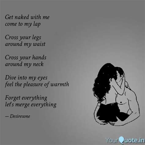 Get Naked With Me Come To Quotes And Writings By Desires Yourquote