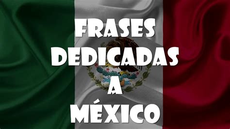 Frases Dedicadas A México Youtube