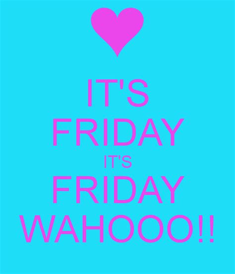 Its Friday Its Friday Wahooo Work Quotes Funny Its Friday Quotes