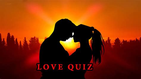 LOVE Quiz How Well Do You Know Your Partner
