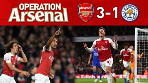 Arsenal 3 1 Leicester 10 Wins In A Row Youtube