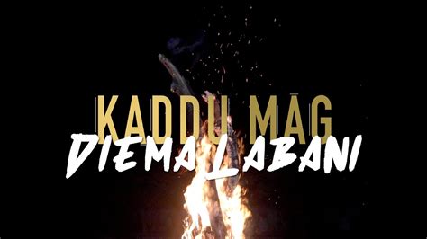 Kaddu Mag Diema Labani Clip Officiel Youtube