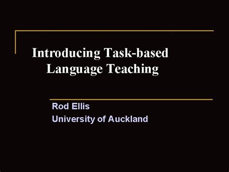 Introducing Taskbased Language Teaching Rod Ellis University Of