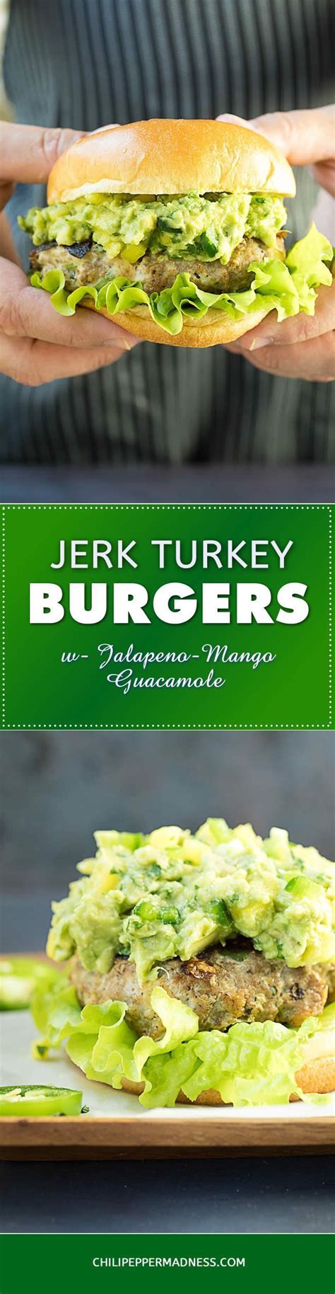 Jerk Turkey Burgers With Jalapeno Mango Guacamole A Recipe For Juicy