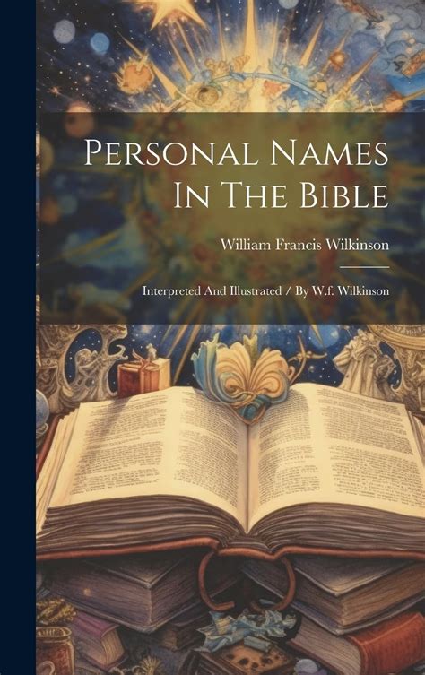 Personal Names In The Bible Interpreted And Illustrated By Wf