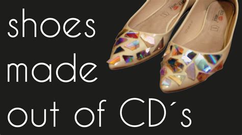 Shoes Made Out Of Cd´s Youtube