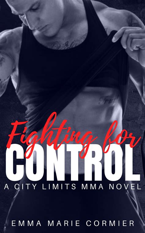 Fighting For Control City Limits Mma 2 By Emma Marie Cormier Goodreads
