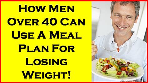 How Men Over 40 Can Use A Meal Plan For Losing Weight Men Over 50