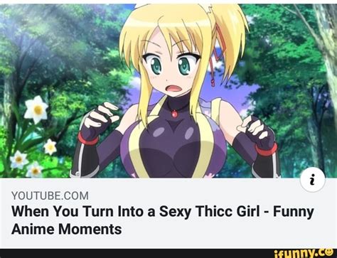 Youtubecom When You Turn Into A Sexy Thicc Girl Funny Anime Moments Ifunny