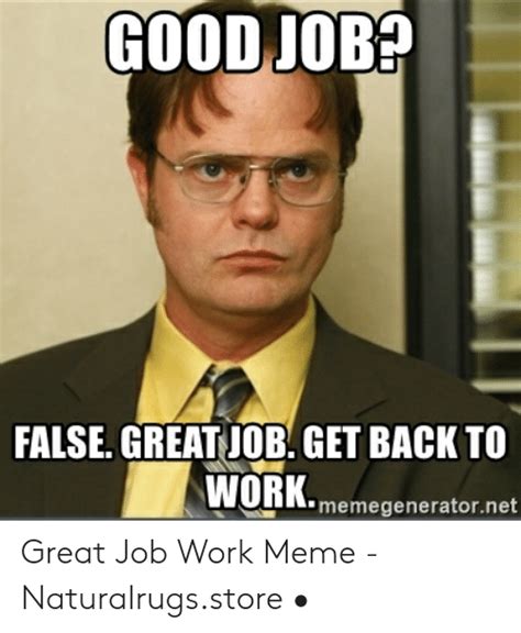 Great Job Meme - Great Job Keep It Up Meme