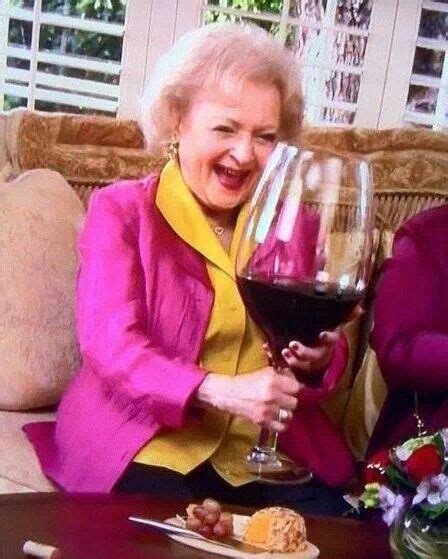 Make It A Beer In A Beer Mug And Im In Betty White Wine Wine Humor