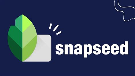 تحميل افضل تطبيق للتعديل علي الصور Snapseed للأندرويد والأيفون مجانا