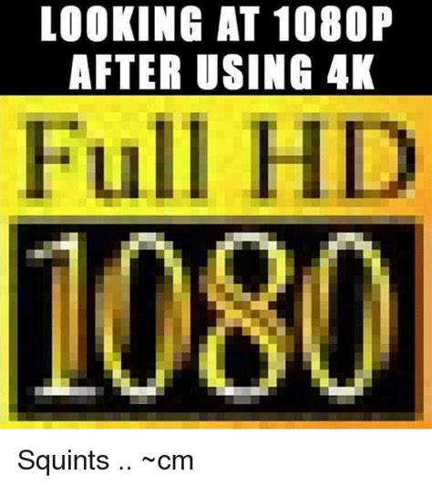 Looking At 1080p After Using 4k Full Hd 1080 Squints ~cm