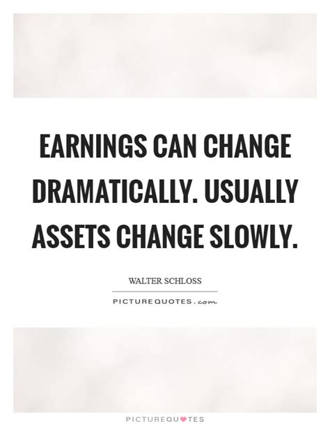 Earnings Can Change Dramatically Usually Assets Change Slowly