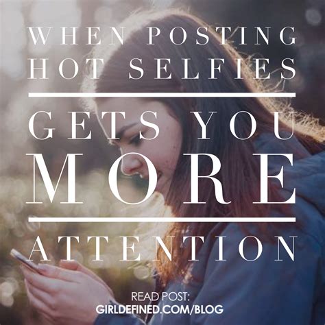 when posting hot selfies gets you more attention hot selfies post blog