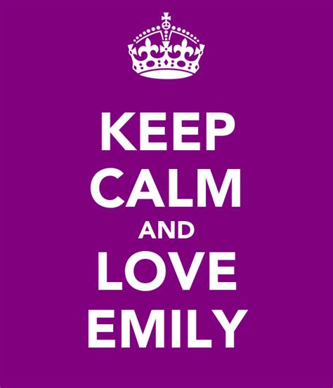 Keep Calm And Love Emily Poster Emily X Keep Calm O Matic