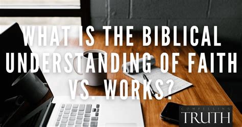 What Is The Biblical Understanding Of Faith Vs Works