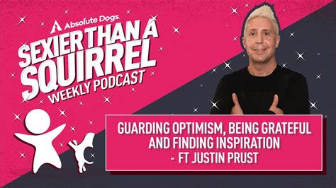 Guarding Optimism Being Grateful And Finding Inspiration Ft Justin