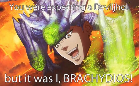 It Was I Brachydios It Was Me Dio Know Your Meme
