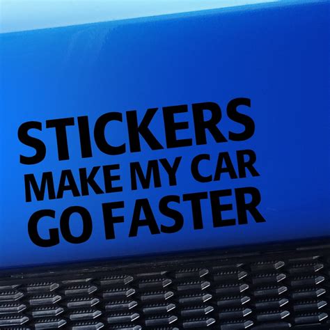 Stickers Make My Car Go Faster Vinyl Decal Choose Color Black