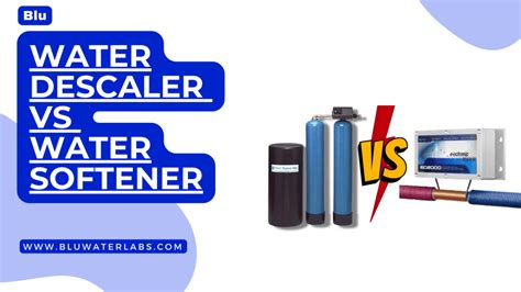Water Descaler Vs Water Softener Which One Is Better Blu Water Labs