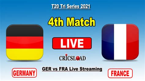 Germany Vs France Live Streaming Ger Vs Fra Live Cricket Score 4th