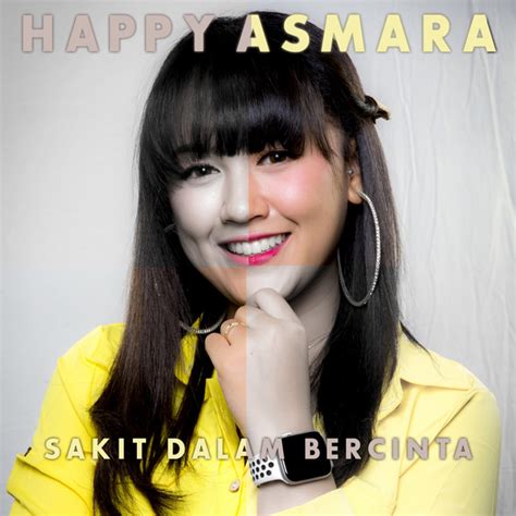 Sakit Dalam Bercinta Single By Happy Asmara Spotify