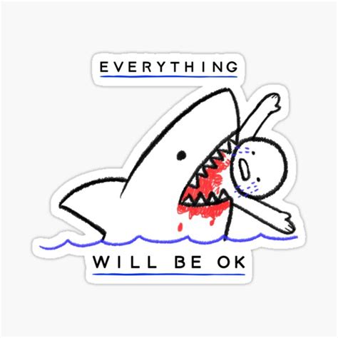 Everything Will Be Ok Shark Bait Sticker By Friendlyspoon Redbubble
