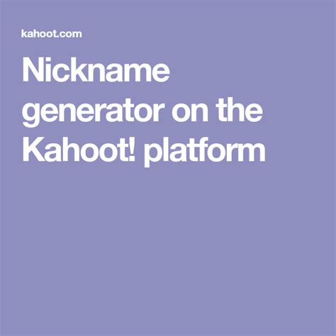 Nickname Generator On The Kahoot Platform Kahoot Nickname Generator
