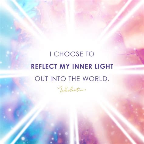 Quote Affirmation I Choose To Reflect My Inner Light Out Into The
