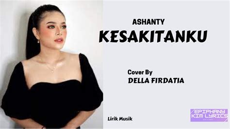 ashanty kesakitanku lirik cover by della firdatia youtube