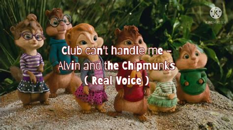 Club Cant Handle Me Alvin And The Chipmunks Real Voice Youtube
