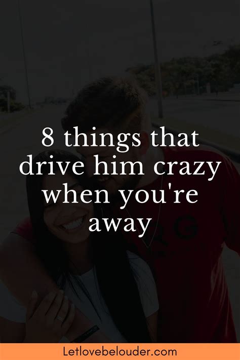 8 Things That Drive Him Crazy When Youre Away In 2020 What Do Men