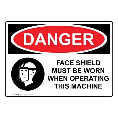 Osha Sign Danger Face Shield Must Be Worn Sign Ppe