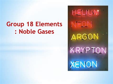 Ppt Group 18 Elements Noble Gases Powerpoint Presentation Free