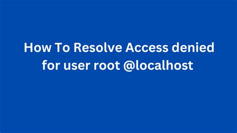 How To Resolve Access Denied For User Root Localhost Techradarto