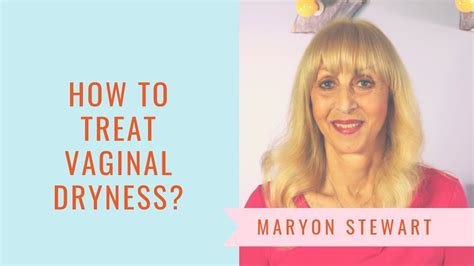 How To Treat Vaginal Dryness Maryon Stewart Youtube