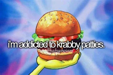 Im Addicted To Krabby Patties Lol Spongebob Funny Spongebob