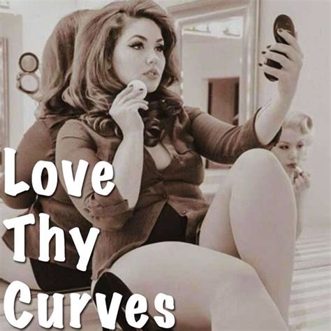 love thy curves curvy girl quotes curvy quotes curvy