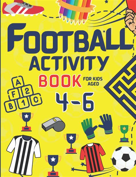 Football Activity Book For Kids Aged 4 6 A Fantastic Book Of Trivia