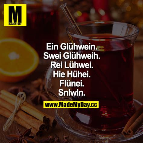 Ein Glühwein. Swei Glühweih. Rei ... - Made My Day